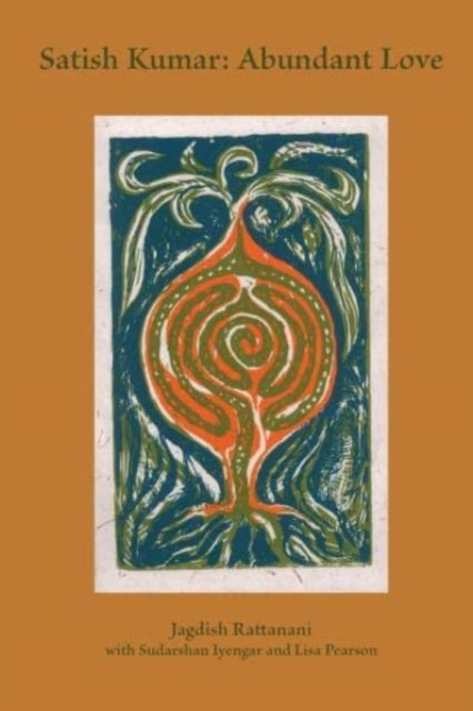 Book cover of: Satish Kumar: Abundant Love. By: Jagdish Rattanini