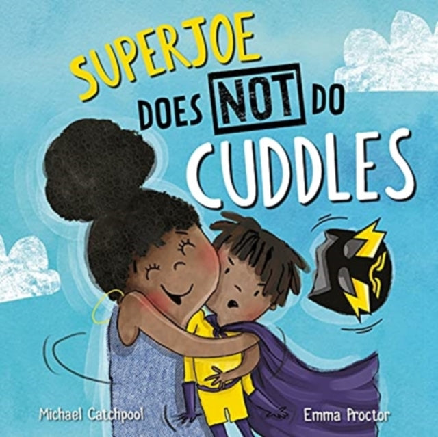 Book cover of: SuperJoe Does NOT Do Cuddles. By: Michael Michael Catchpool