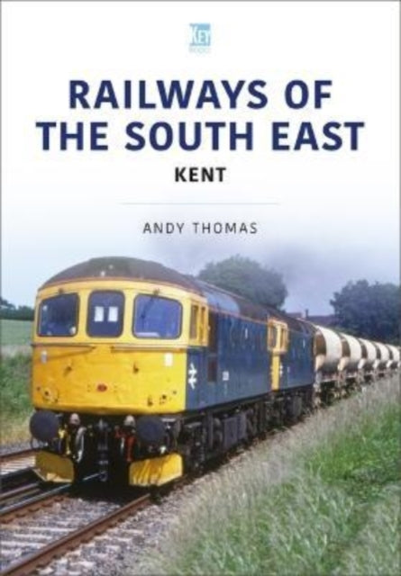 Book cover of: Railways of the South East: Kent. By: Andy Thomas