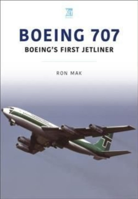 Book cover of: Boeing 707: Boeing's First Jetliner. By: Ron Mak