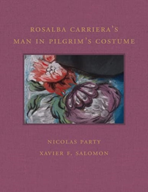 Book cover of: Rosalba Carriera's Man in Pilgrim's Costume. By: Nicolas Party
