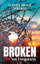 Book cover of: Broken But Not Forgotten. By: Marcia M. Publishing House