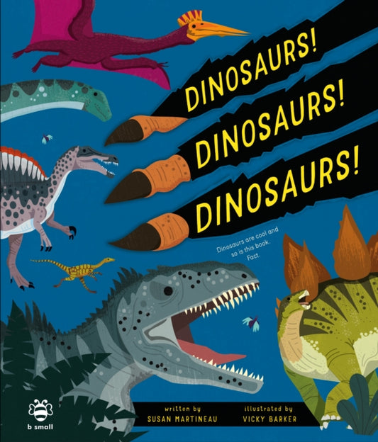 Dinosaurs! Dinosaurs! Dinosaurs!, Dinosaurs are Cool and So is This Book. Fact. 9781913918897 Susan Martineau