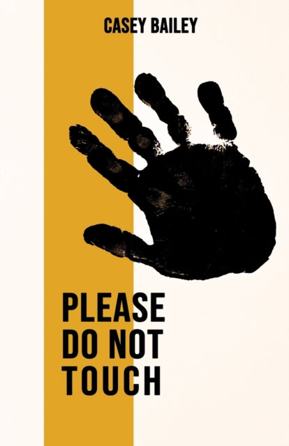 Book cover of: Please Do Not Touch. By: BAILEY