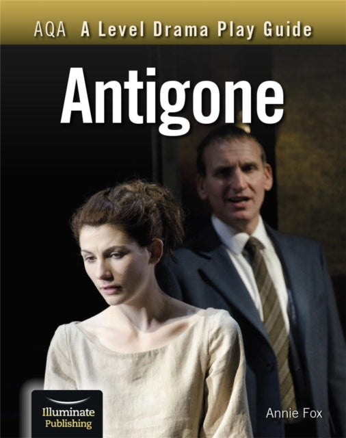 Book cover of: AQA A Level Drama Play Guide: Antigone. By: Annie Fox