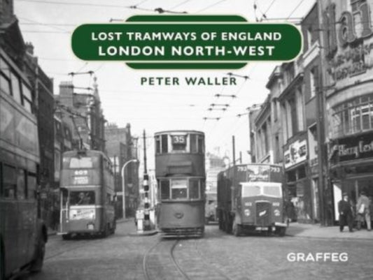 Book cover of: Lost Tramways of England: London North West. By: Peter Waller