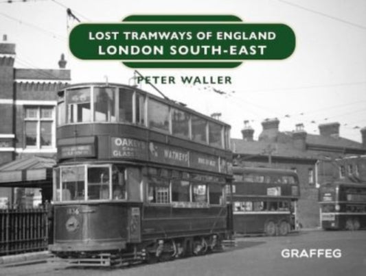 Book cover of: Lost Tramways of England: London South East. By: Peter Waller