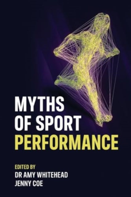 Book cover of: Myths of Sport Performance. By: Amy Whitehead