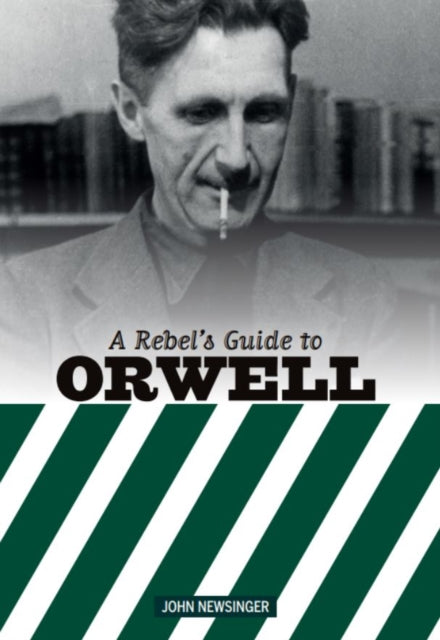 Book cover of: Rebel's Guide to George Orwell. By: John Newsinger
