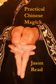 Book cover of: Practical Chinese Magic. By: Jason Read
