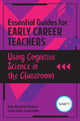 Book cover of: Essential Guides for Early Career Teachers: Using Cognitive Science in the Classroom. By: Kelly Richens