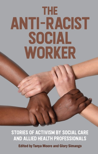 Book cover of: Anti-Racist Social Worker. By: Tanya Moore