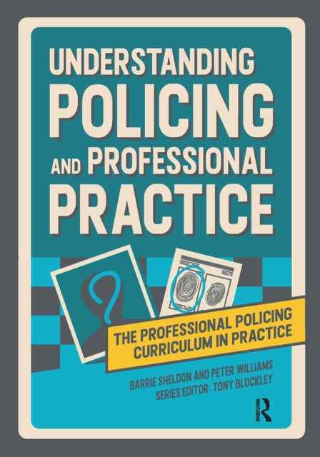Book cover of: Understanding Policing and Professional Practice. By: Barrie Sheldon