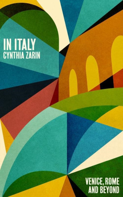 In Italy, Venice, Rome and Beyond 9781914198700 Cynthia Zarin