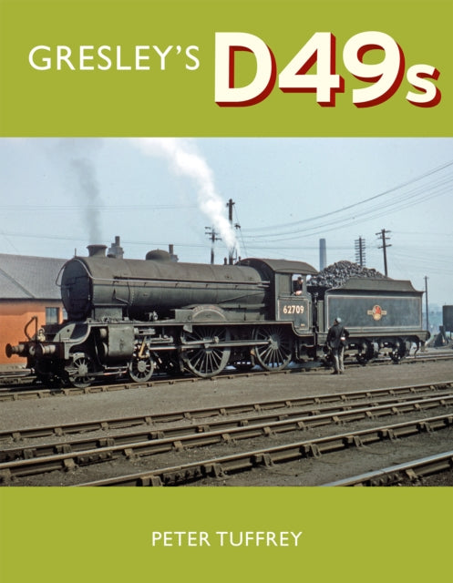 Book cover of: Gresley's D49s. By: Peter Tuffrey