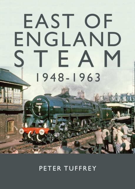 Book cover of: East of England Steam 1948-1963