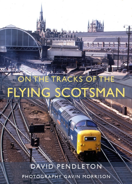 Book cover of: On The Tracks Of The Flying Scotsman