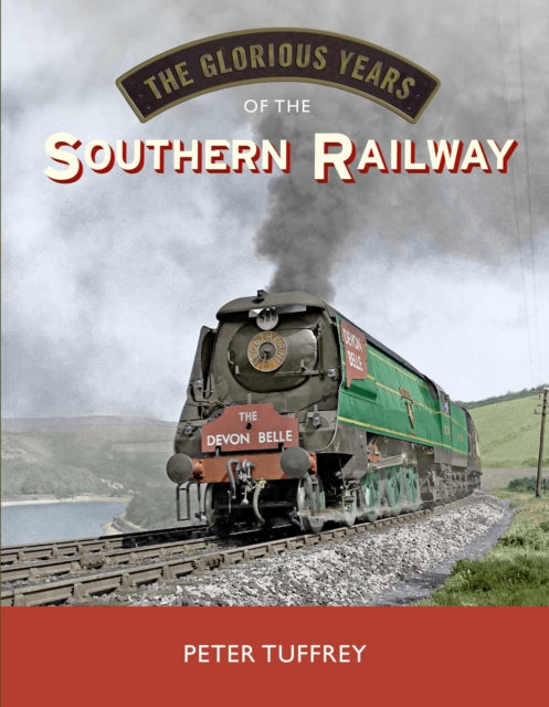 Book cover of: Glorious Years of the Southern Railway
