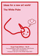Book cover of: ideas for a new art world - The White Pube (RT#43). By: White Pube Staff