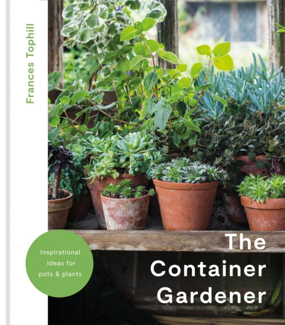 Container Gardener 9781914239601 Frances Tophill
