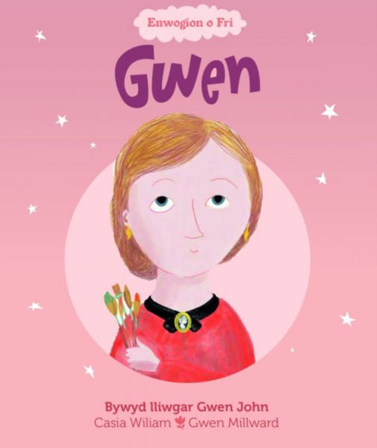 Book cover of: Enwogion o Fri: Gwen - Bywyd Lliwgar Gwen John. By: Casia Wiliam