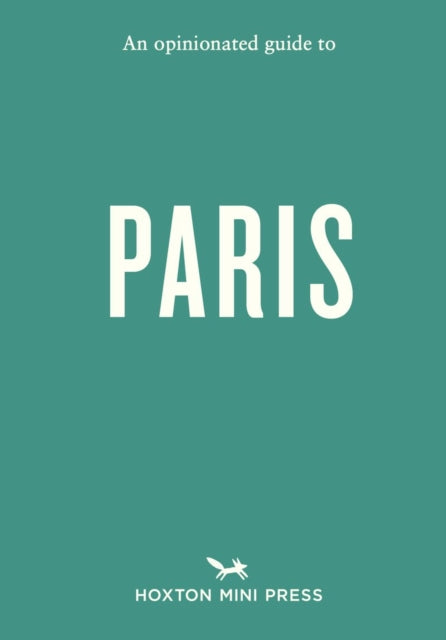 An Opinionated Guide to Paris
