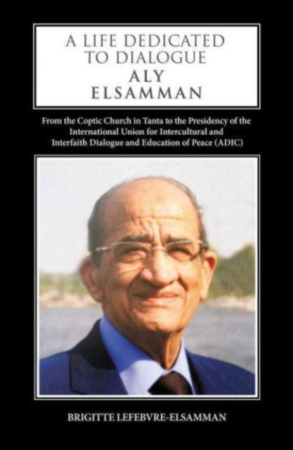 Book cover of: Life Dedicated to Dialogue. By: Aly El-Samman