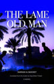 Book cover of: Lame Old Man. By: Marwan Al Bakheet