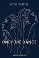 Book cover of: Only The Dance. By: ACH Smith