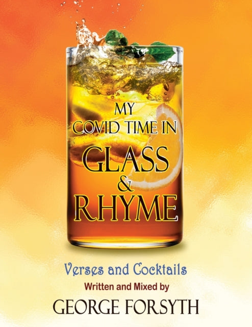 Book cover of: My Covid Time in Glass and Rhyme. By: George Forsyth