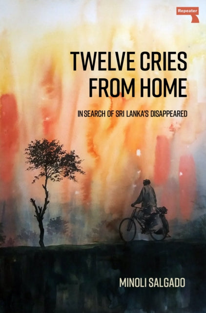Twelve Cries From Home, In Search of Sri Lanka's Disappeared 9781914420054 Minoli Salgado