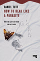 Book cover of: How to Read Like a Parasite. By: Daniel Tutt