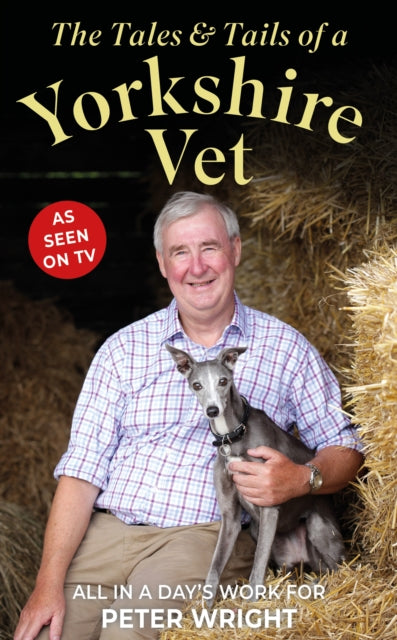 Book cover of: The Tales and Tails of a Yorkshire Vet. By: Peter Wright