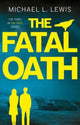 Book cover of: Fatal Oath. By: Michael L. Lewis