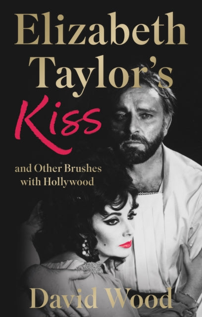 Book cover of: Elizabeth Taylor's Kiss and Other Brushes with Hollywood. By: David Wood