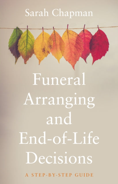 Book cover of: Funeral Arranging and End-of-Life Decisions. By: Sarah Chapman