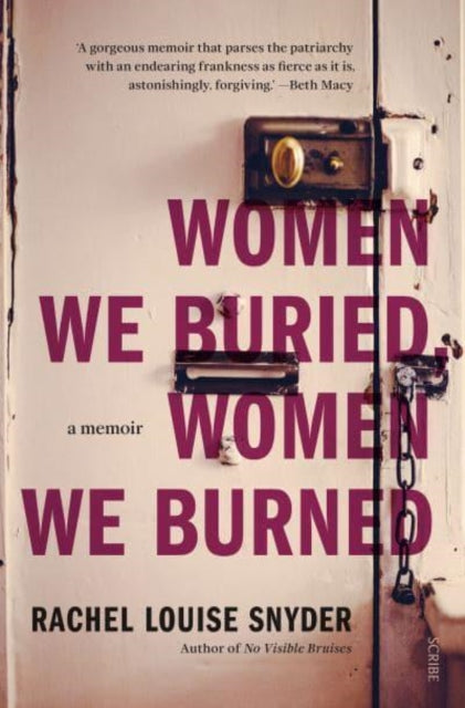 Book cover of: Women We Buried, Women We Burned. By: Rachel Louise Snyder