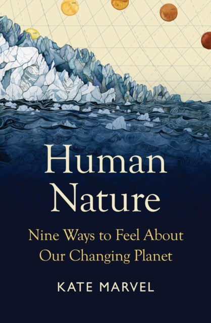 Human Nature, Nine Ways to Feel About Our Changing Planet 9781914484414 Kate Marvel