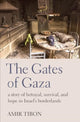 Gates of Gaza, a story of betrayal, survival, and hope in Israel’s borderlands 9781914484698 Amir Tibon