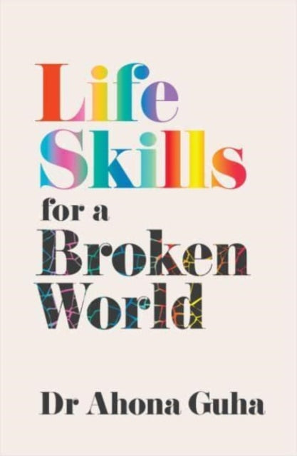 Book cover of: Life Skills for a Broken World. By: Ahona Guha