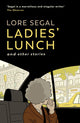 Ladies' Lunch, a novella & other stories 9781914502033 Lore Segal
