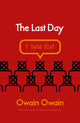 Book cover of: Last Day, The. By: Translated by Emyr Wallace Humphreys Owain Owain