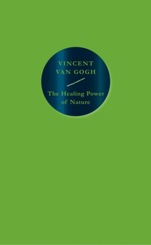 Healing Power of Nature, Vincent van Gogh