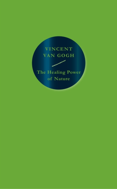 Healing Power of Nature, Vincent van Gogh 9781914613043 Vincent Van Gogh