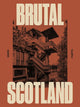 Book cover of: Brutal Scotland