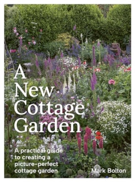 Book cover of: A New Cottage Garden. By: Mark Bolton