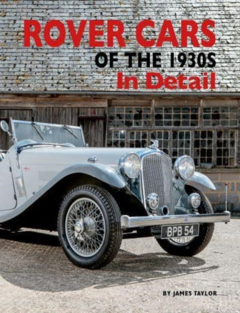 Book cover of: Rover Cars of the 1930s In Detail. By: James Taylor