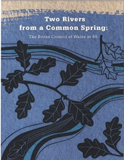 Book cover of: Two Rivers from a Common Spring: The Books Council of Wales at 60. By: Gwen Davies
