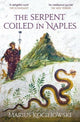 Book cover of: Serpent Coiled in Naples. By: Marius Kociejowski