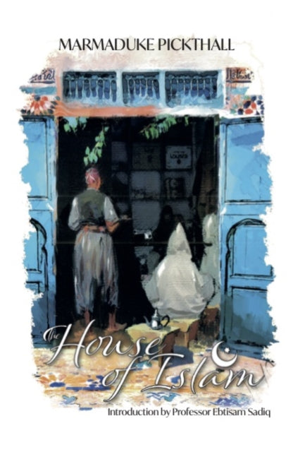 Book cover of: House of Islam. By: Marmaduke Pickthall